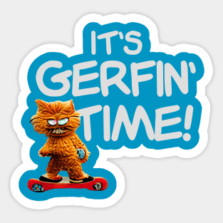 It's Gerfin' Time! Sticker